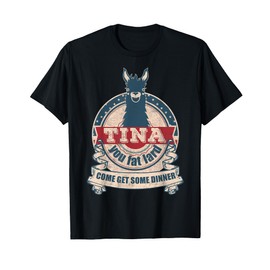 Tina you fat lard come get some dinner vintage funny T-Shirt