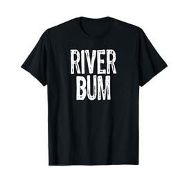 River Bum T Shirt | Lake T-Shirt | River Life TShirt T-Shirt