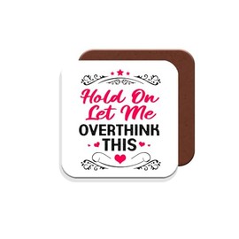 Coaster Gift for Friend/Friendship Hold On Let Me Overthink This - Giftset - Made by MUGGZ in The UK