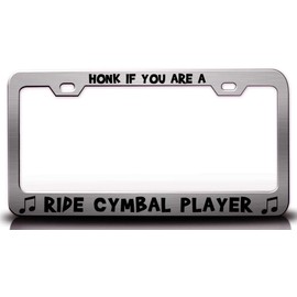 Custom Brother - HONK IF You are A Ride CYMBAL Player with Music Note Metal Car SUV Truck License Plate Frame Ch e4