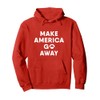 Make America Go Away Pullover Hoodie