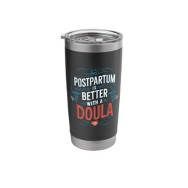 Midwifery Labor Midwifery Postpartum Is Better With A Doula Stainless Steel Insulated Tumbler