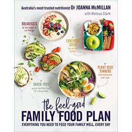 The Feel-Good Family Food Plan: Everything you need to feed your family well, every day