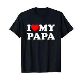 I Love My Papa I Heart Family Grandpa T-Shirt