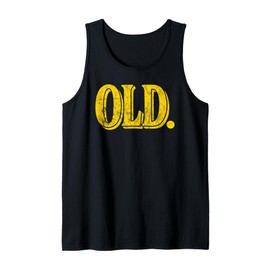 Funny Old Apparel Gag Gift for 40th 50th 60th Birthday Tank Top