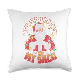 You Should See The Size of My Sack Christmas Santa Claus Throw Pillow