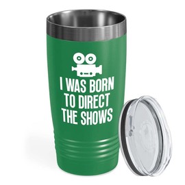 Filmmaker Green Tumbler 20oz - born to direct the shows - Filmmaker Gifts Camera Lens Cut Prop Director Movie Film Scriptwriter