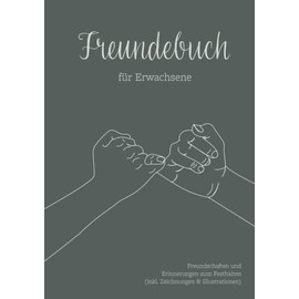 Freundebuch für Erwachsene: Freundschaften und Erinnerungen zum Festhalten (inklusive Zeichnungen & Illustrationen)