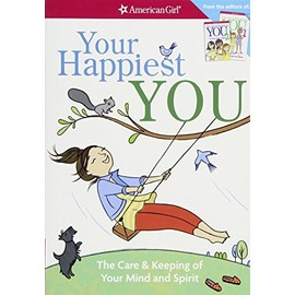 Your Happiest You: The Care & Keeping of Your Mind and Spirit (American Girl)