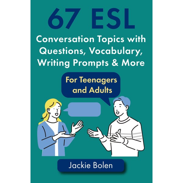 67 ESL Conversation Topics with Questions, Vocabulary, Writing Prompts &
