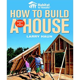 Habitat for Humanity How to Build a House Revised & Updated(Habitat for Humanity)