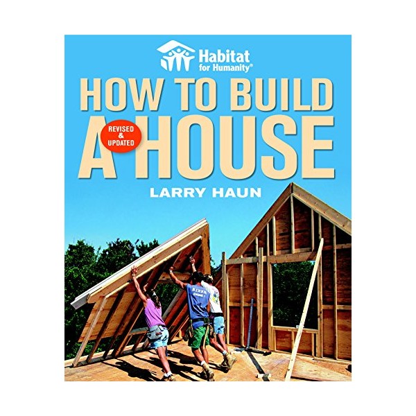 Habitat for Humanity How to Build a House Revised &