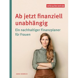Ab jetzt finanziell unabhängig: Ein nachhaltiger Finanzplaner für Frauen
