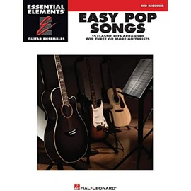 Essential Elements Guitar Ensemble - Easy Pop Songs. 15 Classic Hits Arranged for Three or More Guitarists