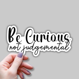 (3pcs) Be Curious Not Judgemental Sticker Funny Sarcastic Water Bottle Decal Sticker for Kindle Laptop Water Bottle Phone Hard Hat Vinyl Decal - 3x1.5