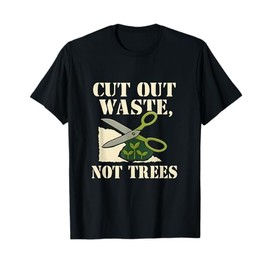 CUT OUT WASTE NOT TREES SUSTAINABLE LIVING ART T-Shirt