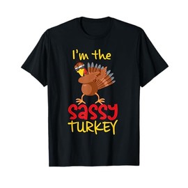 Funny Sassy Turkey Matching Family Group Thanksgiving Party T-Shirt