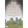 The Celtic Choirbook: 20 Arrangements for Mixed Choir A Capella.