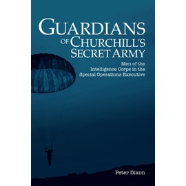 Guardians of Churchill's Secret Army: Men of the Intelligence Corps in the Special Operations Executive