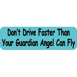 StickerTalk Dont Drive Faster Than Your Guardian Angel Can Fly Vinyl Sticker, 10 inches by 3 inches