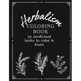 Herbalism Coloring Book: 30 Medicinal Herbs to Color & Learn