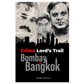 Crime Lord's Trail: Bombay to Bangkok