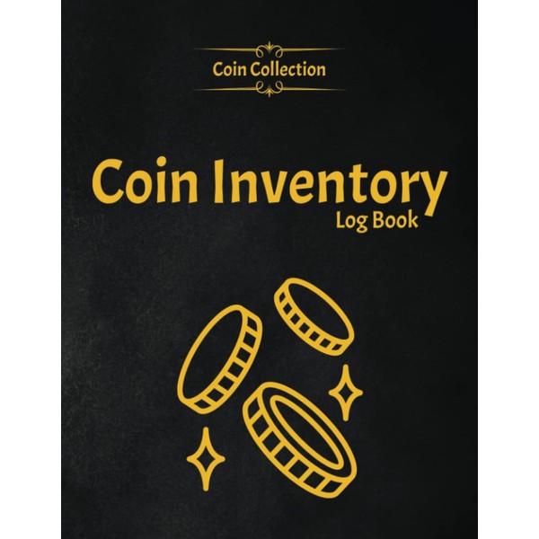 Coin Inventory Log Book: Rare Coin Collection Notebook For Coin