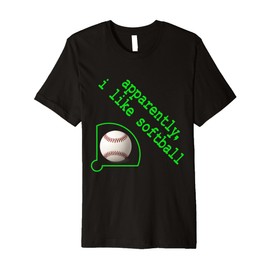 Apparently I Like Softball Funny Sports Humor Gifts Tee Premium T-Shirt