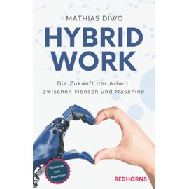 Hybrid Work - Die Zukunft der Arbeit zwischen Mensch und Maschine