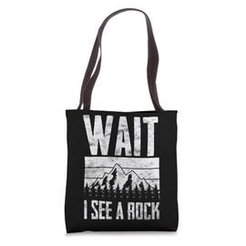 Wait I See A Rock Funny Rock Hounding Geologist Tote Bag