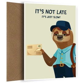 Sloth Birthday Card for Friend or Relative | Not late - Just slow! For any occasion including a missed Bday 18th 21st 24th 28th 30th 35th 40th