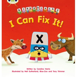 Bug Club Phonics - Phase 3 Unit 6: Alphablocks I Can Fix It!