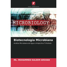 Biotecnologia Microbiana: Análise Microbiana de Água e Ampicilina Trihidrato (Portuguese Edition)