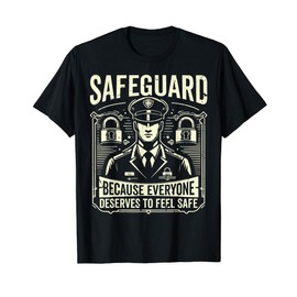Safeguard because everyone deserves to feel safe Security T-Shirt