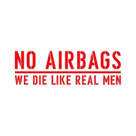 No Airbags We Die Like Real Men Sticker - Decal - Die Cut - Red 7.00" x 2.23"