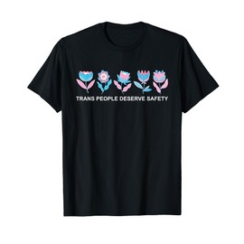 Trans People Deserve Safety Gender Affirming Healthcare T-Shirt