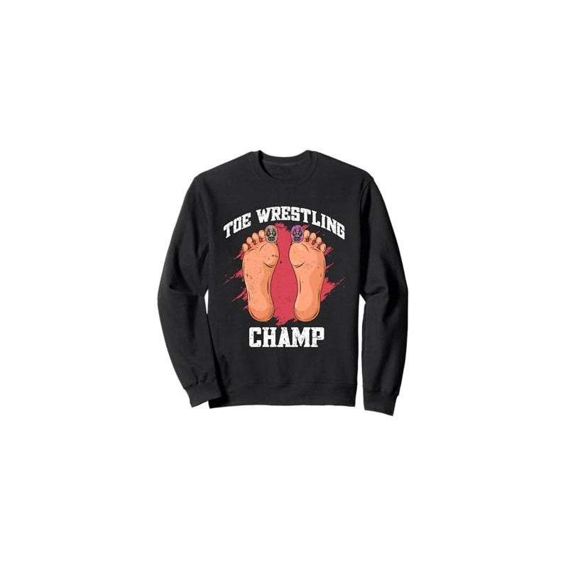 Toe Wrestling Champ Funny Feet Design Statement Sweatshirt