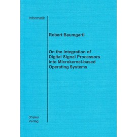 On the Integration of Digital Signal Processors into Microkernel-based Operating Systems (Berichte Aus Der Informatik)