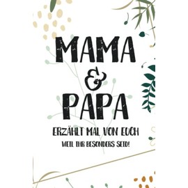 Mama & Papa - Erzählt doch mal von euch: Ein außergewöhnliches Geschenk für deine Eltern | Mama und Papa - erzählt doch mal…
