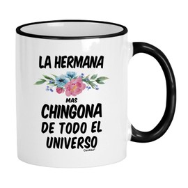 Casitika Sister Gifts in Spanish. La Hermana Mas Chingona De Todo El Universo 11 Oz Coffee Cup. Regalos Para Cumpleaños.