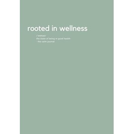 Rooted In Wellness: The Calm Journal | A Guided Journal Designed to Help Calm Your Anxiety and Stress | Includes helpful tools, reflections, and affirmations for anxiety