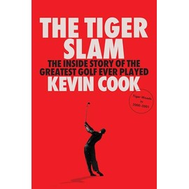 The Tiger Slam: The inside story of the greatest golf ever played