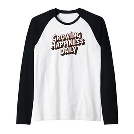 Growing happiness daily Motivational Quote tee tw Raglan Baseball Tee
