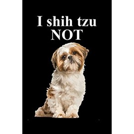 I Shih Tzu Not: A Small Lined Notebook for Shih Tzu Dog Owners
