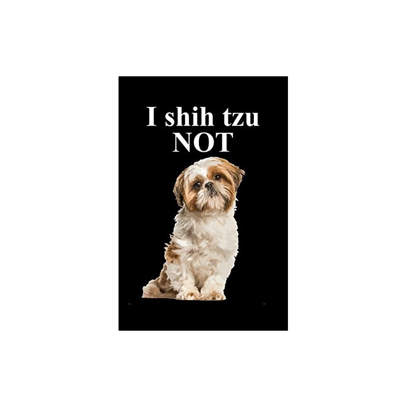 I Shih Tzu Not: A Small Lined Notebook for Shih