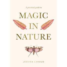 A Practical Guide to Magic in Nature