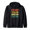 I'm Not Your Bruh, Love Mom Gifts Mother's Day Hooded