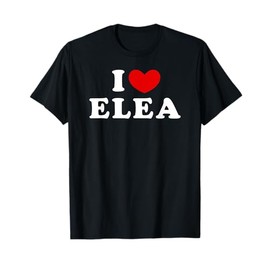 I Love Elea, I Heart Elea T-Shirt