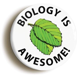 Ozorath BIOLOGY IS AWESOME SCIENCE BADGE BUTTON PIN (Size is 1inch/25mm diameter) GEEK
