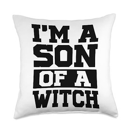 I'm A Son Of A Witch - Funny Sarcastic - Witchcraft Jokes Throw Pillow